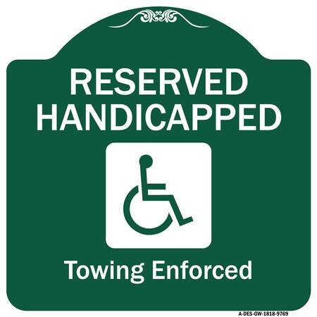 Signmission Reserved Handicapped Towing Enforced Heavy-Gauge Aluminum Sign, 18" x 18", GW-1818-9769 A-DES-GW-1818-9769